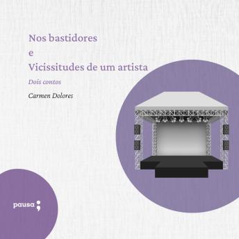 [Portuguese] - Nos bastidores e Vicissitudes de um artista - dois contos de Carmen Dolores