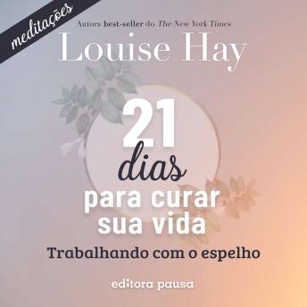 [Portuguese] - Meditações do 21 dias para curar sua vida: Trabalhando com o espelho