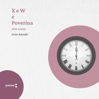 [Portuguese] - X e W e Poverina - dois contos
