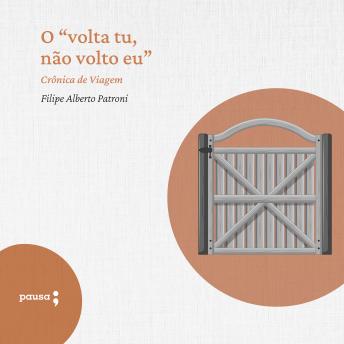 [Portuguese] - O 'volta tu, não volto eu': Crônica de viagem