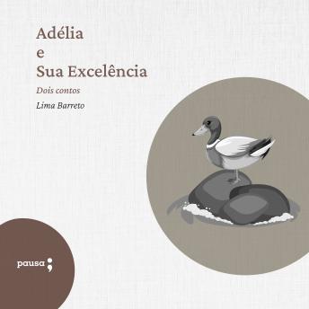 [Portuguese] - Adélia e sua excelência: Dois contos