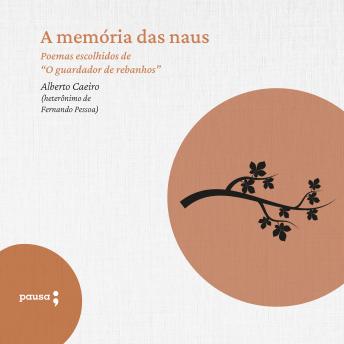 [Portuguese] - A memória das naus: Poemas escolhidos de Alberto Caeiro