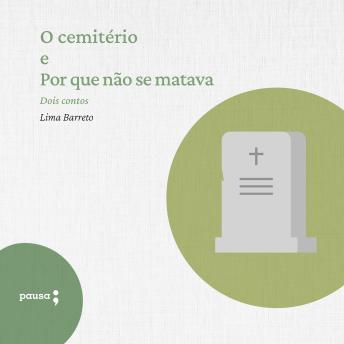 [Portuguese] - O cemitério e Por que não se matava: Dois contos