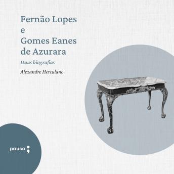 [Portuguese] - Fernão Lopes e Gomes Eanes de Azurara - duas biografias