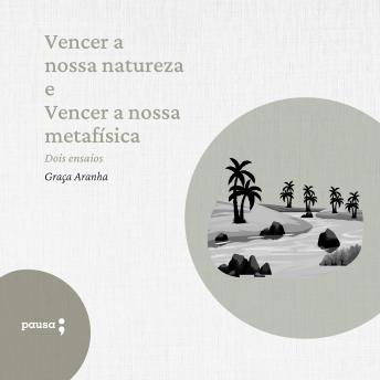[Portuguese] - Vencer a nossa natureza e Vencer a nossa metafísica - dois ensaios