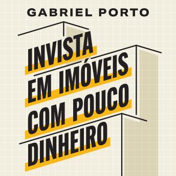 [Portuguese] - Invista em imóveis com pouco dinheiro: E comece a construir um patrimônio milionário