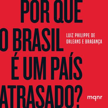 [Portuguese] - Por que o Brasil é um país atrasado?: O que fazer para entrarmos de vez no século XXI