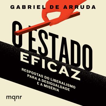 [Portuguese] - O Estado eficaz: Respostas do liberalismo para a desigualdade e a miséria