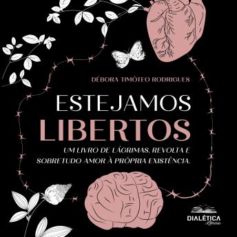 [Portuguese] - Estejamos libertos: um livro de lágrimas, revolta e sobretudo amor à própria existência