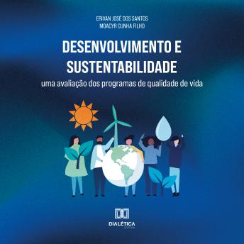 [Portuguese] - Desenvolvimento e Sustentabilidade: uma avaliação dos programas de qualidade de vida