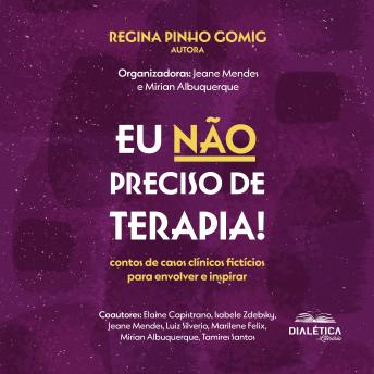 [Portuguese] - Eu não preciso de terapia!: contos de casos clínicos fictícios para envolver e inspirar