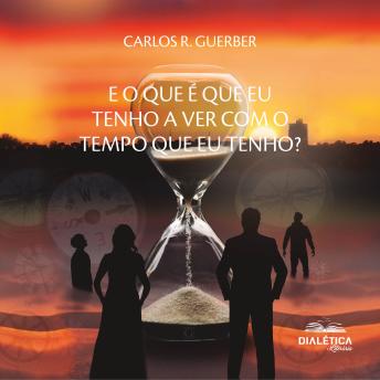 [Portuguese] - E o que é que eu tenho a ver com o tempo que eu tenho?