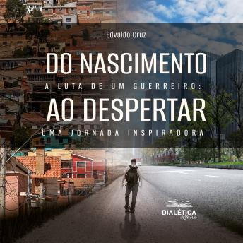[Portuguese] - Do Nascimento ao Despertar: 'A Luta de um Guerreiro: Uma Jornada Inspiradora'