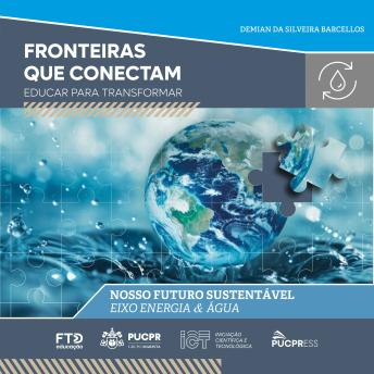 [Portuguese] - Coleção Fronteiras que Conectam: Educar para Transformar: Nosso futuro sustentável (Eixo Energia & Água) (Volume 04)