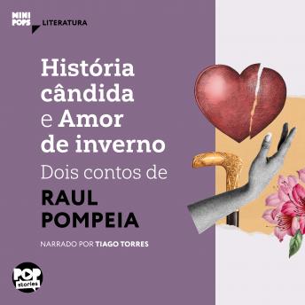 [Portuguese] - História cândida e Amor de inverno: dois contos de Raul Pompeia