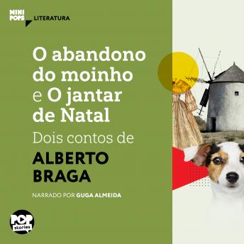 [Portuguese] - O abandono do moinho e O jantar de Natal: dois contos de Alberto Braga