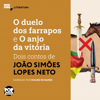 [Portuguese] - O duelo dos farrapos e O anjo da Vitória: dois contos de Simões Lopes Neto