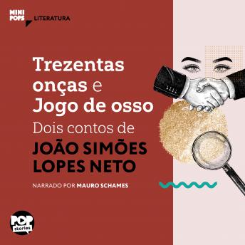 [Portuguese] - Trezentas onças e Jogo de Osso: dois contos de Simões Lopes Neto