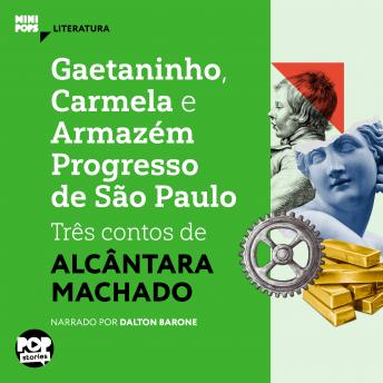 [Portuguese] - Gaetaninho, Carmela e Armazém Progresso de São Paulo - três contos de Alcântara Machado