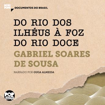 [Portuguese] - Do rio dos Ilhéus à foz do rio Doce: Trechos selecionados de 'Tratado descritivo do Brasil', de Gabriel Soares de Sousa