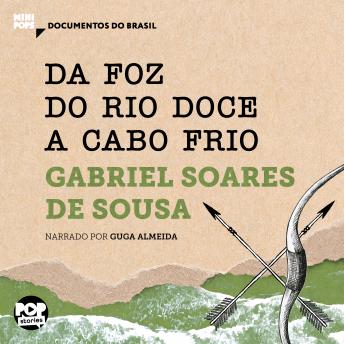 [Portuguese] - Da foz do rio Doce a Cabo Frio: Trechos selecionados de 'Tratado descritivo do Brasil', de Gabriel Soares de Sousa