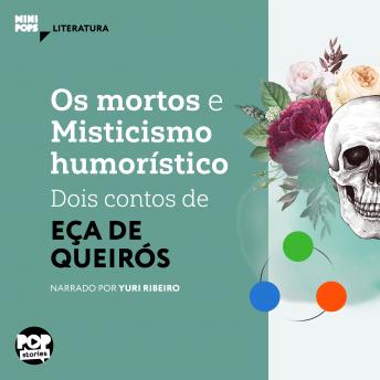 [Portuguese] - Os mortos e Misticismo humorístico -  dois contos de Eça de Queiroz