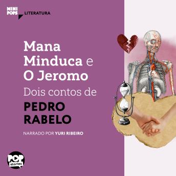 [Portuguese] - Mana Minduca e o Jeromo: Dois contos de Pedro Rabelo: Literatura
