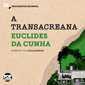 [Portuguese] - A Transacreana: Trechos selecionados de 'À margem da história', de Euclides da Cunha