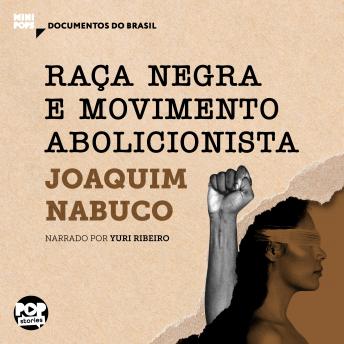 [Portuguese] - Raça negra e movimento abolicionista: Trechos selecionados de 'O abolicionismo', de Joaquim Nabuco