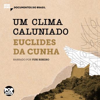 [Portuguese] - Um clima caluniado: Trechos selecionados de 'À margem da história', de Euclides da Cunha