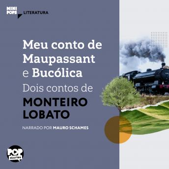 [Portuguese] - Meu conto de Maupassant e Bucólica - dois contos de Monteiro Lobato