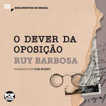 [Portuguese] - O dever da oposição: Trechos selecionados de 'Obras seletas', de Ruy Barbosa