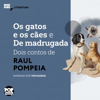 [Portuguese] - Os gatos e o cães e De madrugada - dois contos de Raul Pompeia