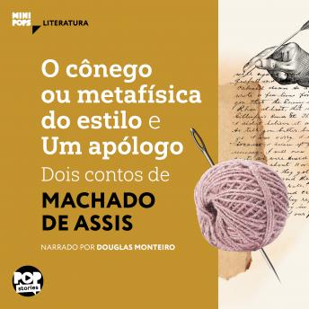 [Portuguese] - O cônego ou metafísica do estilo e Um apólogo - dois contos de Machado de Assis