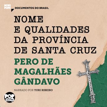 [Portuguese] - Nome e qualidades da província de Santa Cruz: Trechos selecionados de 'História da província de Santa Cruz', de Pero de Magalhães Gandavo
