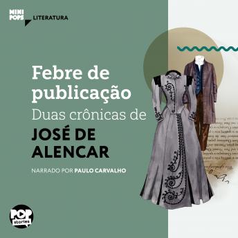 Download Febre de publicação: duas crônicas de José de Alencar by José De Alencar