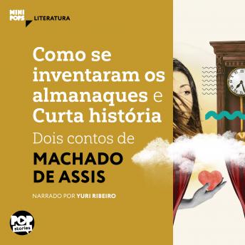 [Portuguese] - Como se inventaram os almanaques e Curta história: dois contos de Machado de Assis