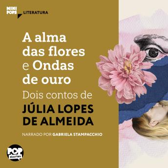 [Portuguese] - A alma das flores e Ondas de ouro: dois contos de Júlia Lopes de Almeida