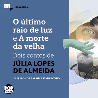 [Portuguese] - O último raio de luz e A morte da velha: dois contos de Júlia Lopes de Almeida
