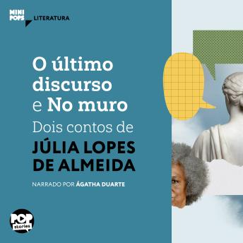 [Portuguese] - O último discurso e No muro: dois contos de Júlia Lopes de Almeida