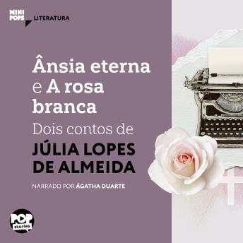 [Portuguese] - Ânsia eterna e A rosa banca: dois contos de Júlia Lopes de Almeida
