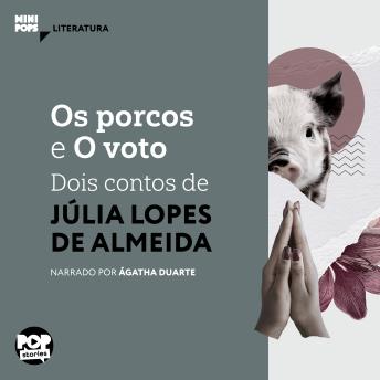 [Portuguese] - Os porcos e O voto: dois contos de Júlia Lopes de Almeida