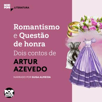[Portuguese] - Romantismo e Questão de Honra: dois contos de Artur Azevedo