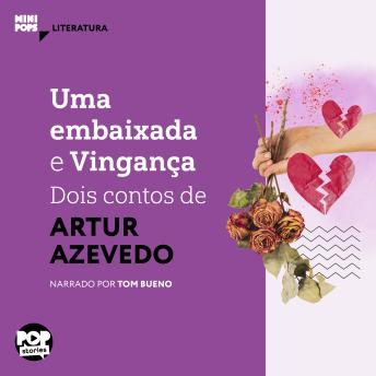 [Portuguese] - Uma embaixada e Vingança: Dois contos de Artur de Azevedo: Literatura