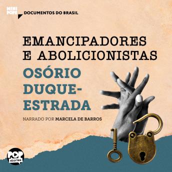 [Portuguese] - Emancipadores e Abolicionistas: Trechos selecionados de 'A abolição': Documentos do Brasil