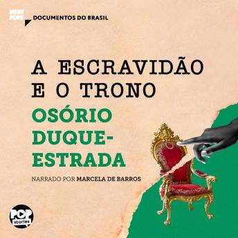 [Portuguese] - A escravidão e O trono: Trechos selecionados de 'A abolição': Documentos do Brasil