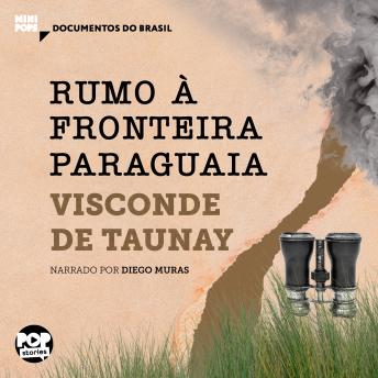 [Portuguese] - Rumo à fronteira paraguaia: Trechos selecionados de A retirada da Laguna (Coleção Documentos do Brasil)
