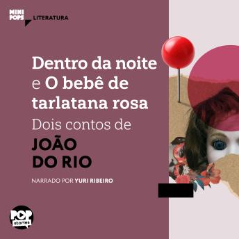[Portuguese] - Dentro da noite e O bebê de tarlatana rosa: Dois contos de João do Rio: Literatura