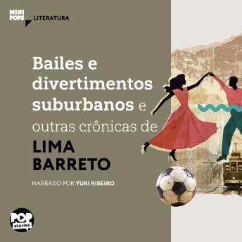 [Portuguese] - Bailes e divertimentos suburbanos e outras crônicas de Lima Barreto: Literatura