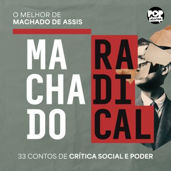 [Portuguese] - Machado radical: A face provocadora de Machado de Assis em 33 contos de crítica social e poder